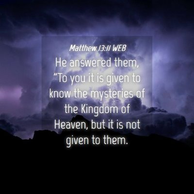 Picture 04 - Matthew 13:11 WEB - He answered them, 