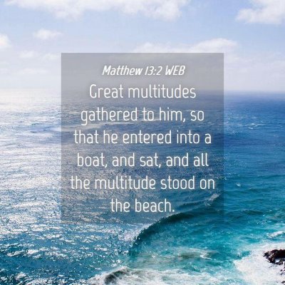Picture 04 - Matthew 13:2 WEB - Great multitudes gathered to him, so that he - Bible Verse Picture