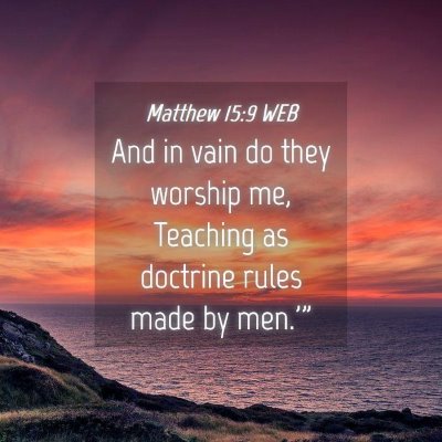 Picture 04 - Matthew 15:9 WEB - And in vain do they worship me, Teaching as - Bible Verse Picture