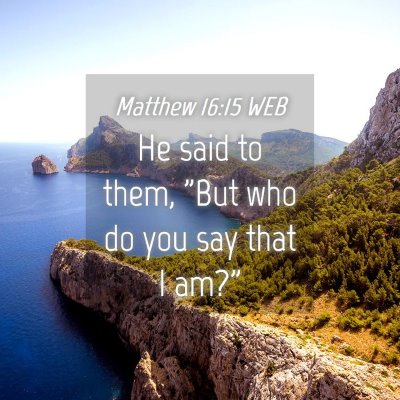 Picture 04 - Matthew 16:15 WEB - He said to them, 