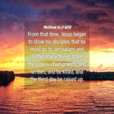 Picture 04 - Matthew 16:21 WEB - From that time, Jesus began to show his disciples - Bible Verse Picture