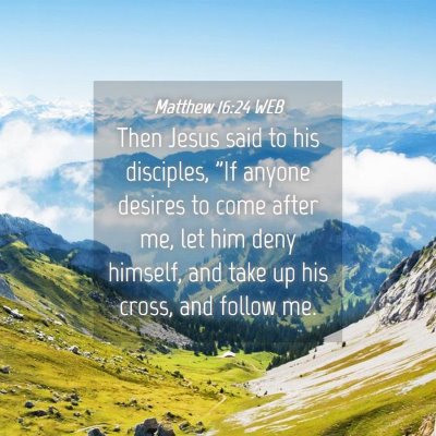 Picture 04 - Matthew 16:24 WEB - Then Jesus said to his disciples, 