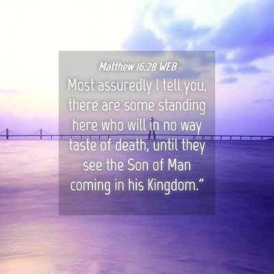 Picture 04 - Matthew 16:28 WEB - Most assuredly I tell you, there are some - Bible Verse Picture