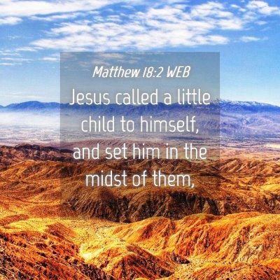 Picture 04 - Matthew 18:2 WEB - Jesus called a little child to himself, and set - Bible Verse Picture