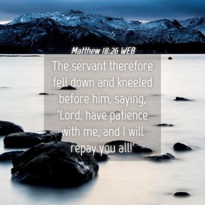 Picture 04 - Matthew 18:26 WEB - The servant therefore fell down and kneeled - Bible Verse Picture