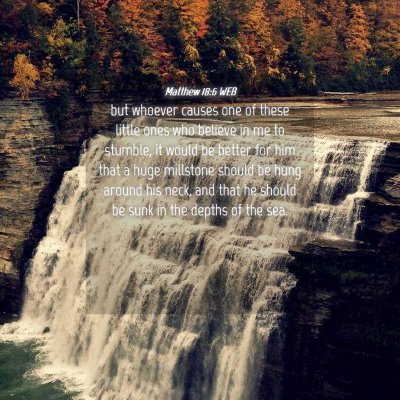 Picture 04 - Matthew 18:6 WEB - but whoever causes one of these little ones who - Bible Verse Picture