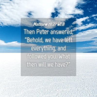 Picture 04 - Matthew 19:27 WEB - Then Peter answered, 