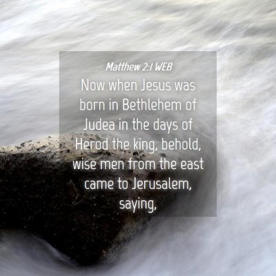Picture 04 - Matthew 2:1 WEB - Now when Jesus was born in Bethlehem of Judea in - Bible Verse Picture