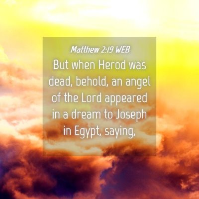 Picture 04 - Matthew 2:19 WEB - But when Herod was dead, behold, an angel of the - Bible Verse Picture