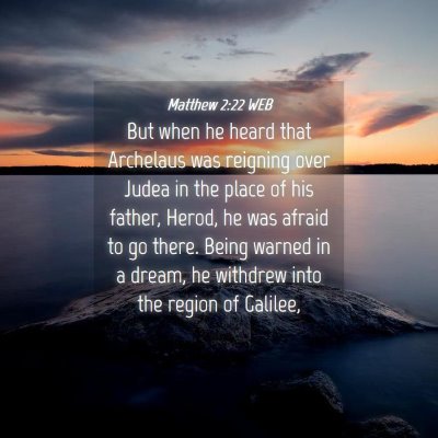Picture 04 - Matthew 2:22 WEB - But when he heard that Archelaus was reigning - Bible Verse Picture