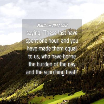 Picture 04 - Matthew 20:12 WEB - saying, 'These last have spent one hour, and you - Bible Verse Picture