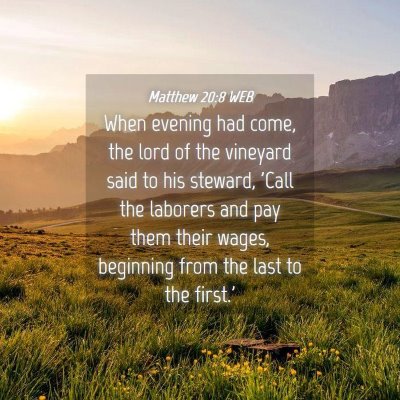 Picture 04 - Matthew 20:8 WEB - When evening had come, the lord of the vineyard - Bible Verse Picture