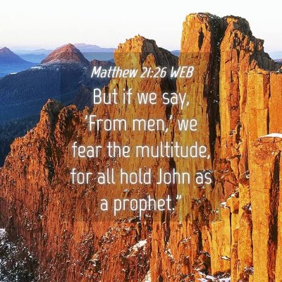Picture 04 - Matthew 21:26 WEB - But if we say, 'From men,' we fear the multitude, - Bible Verse Picture