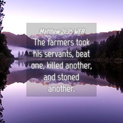 Picture 04 - Matthew 21:35 WEB - The farmers took his servants, beat one, killed - Bible Verse Picture