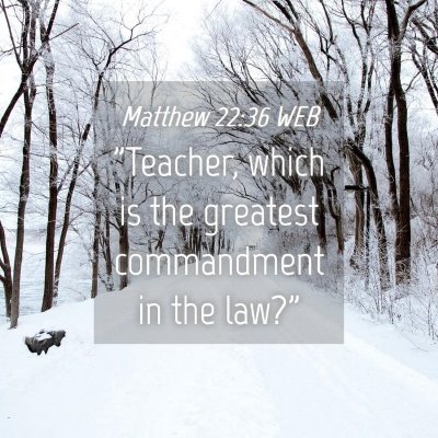 Picture 04 - Matthew 22:36 WEB - 