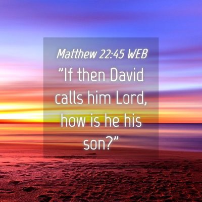 Picture 04 - Matthew 22:45 WEB - 