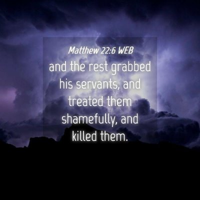 Picture 04 - Matthew 22:6 WEB - and the rest grabbed his servants, and treated - Bible Verse Picture
