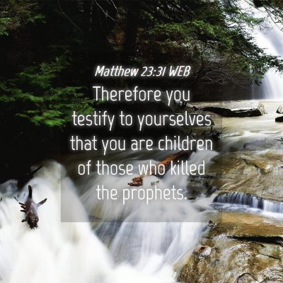 Picture 04 - Matthew 23:31 WEB - Therefore you testify to yourselves that you are - Bible Verse Picture