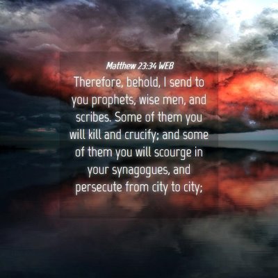 Picture 04 - Matthew 23:34 WEB - Therefore, behold, I send to you prophets, wise - Bible Verse Picture
