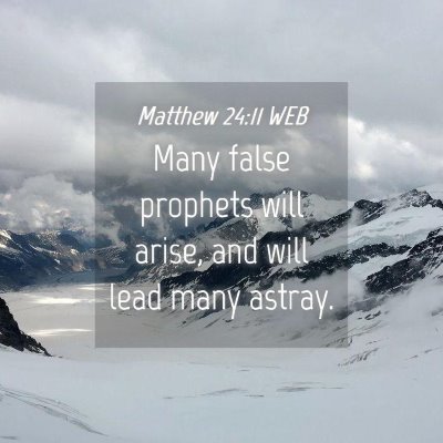 Picture 04 - Matthew 24:11 WEB - Many false prophets will arise, and will lead - Bible Verse Picture