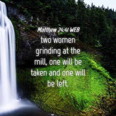 Picture 04 - Matthew 24:41 WEB - two women grinding at the mill, one will be taken - Bible Verse Picture