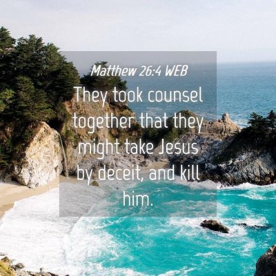 Picture 04 - Matthew 26:4 WEB - They took counsel together that they might take - Bible Verse Picture