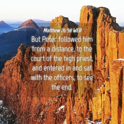 Picture 04 - Matthew 26:58 WEB - But Peter followed him from a distance, to the - Bible Verse Picture
