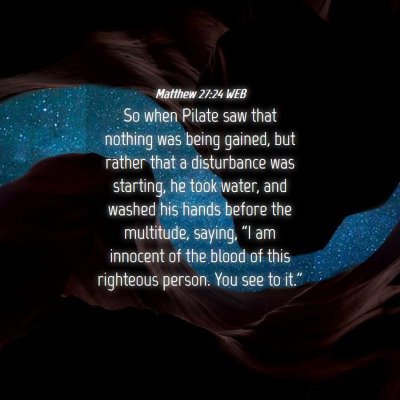 Picture 04 - Matthew 27:24 WEB - So when Pilate saw that nothing was being gained, - Bible Verse Picture