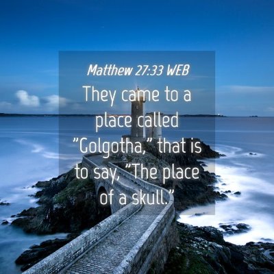 Picture 04 - Matthew 27:33 WEB - They came to a place called 