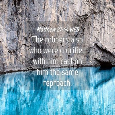 Picture 04 - Matthew 27:44 WEB - The robbers also who were crucified with him cast - Bible Verse Picture