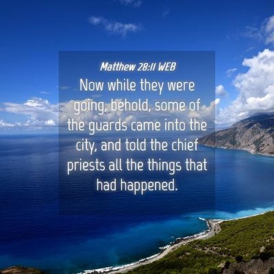 Picture 04 - Matthew 28:11 WEB - Now while they were going, behold, some of the - Bible Verse Picture