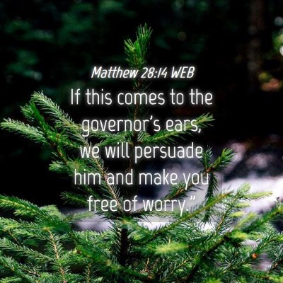Picture 04 - Matthew 28:14 WEB - If this comes to the governor's ears, we will - Bible Verse Picture