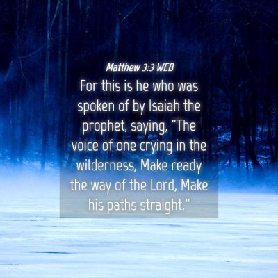 Picture 04 - Matthew 3:3 WEB - For this is he who was spoken of by Isaiah the - Bible Verse Picture