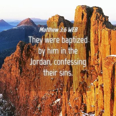 Picture 04 - Matthew 3:6 WEB - They were baptized by him in the Jordan, - Bible Verse Picture
