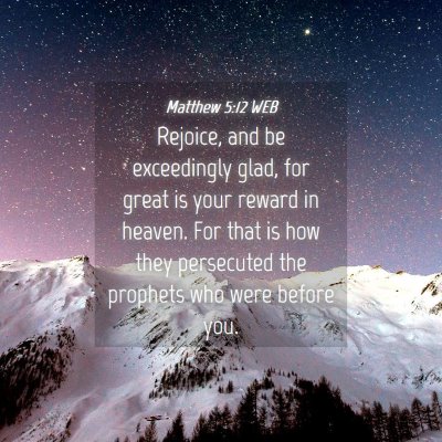 Picture 04 - Matthew 5:12 WEB - Rejoice, and be exceedingly glad, for great is - Bible Verse Picture