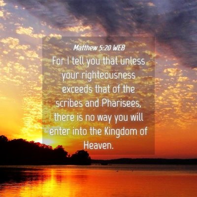 Picture 04 - Matthew 5:20 WEB - For I tell you that unless your righteousness - Bible Verse Picture