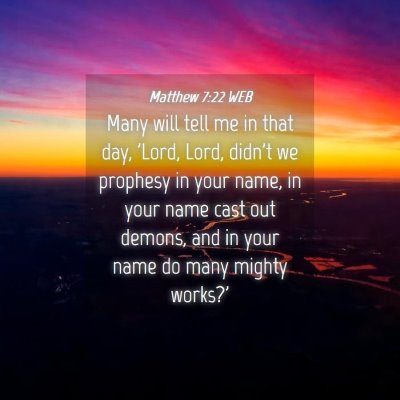 Picture 04 - Matthew 7:22 WEB - Many will tell me in that day, 'Lord, Lord, - Bible Verse Picture