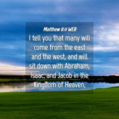 Picture 04 - Matthew 8:11 WEB - I tell you that many will come from the east and - Bible Verse Picture