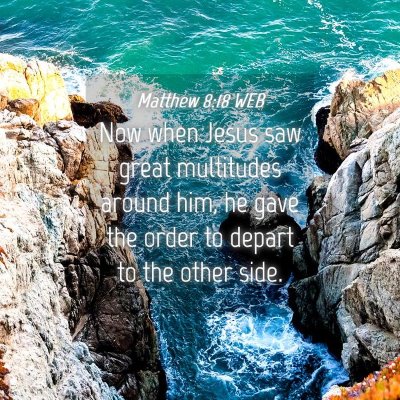Picture 04 - Matthew 8:18 WEB - Now when Jesus saw great multitudes around him, - Bible Verse Picture