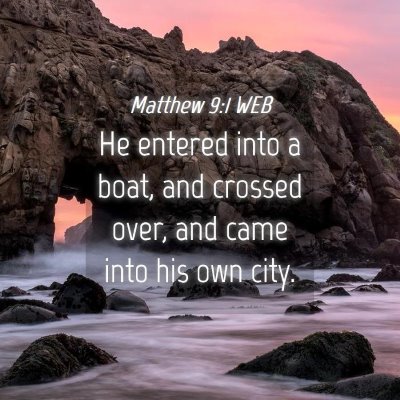 Picture 04 - Matthew 9:1 WEB - He entered into a boat, and crossed over, and - Bible Verse Picture
