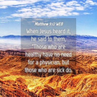 Picture 04 - Matthew 9:12 WEB - When Jesus heard it, he said to them, 