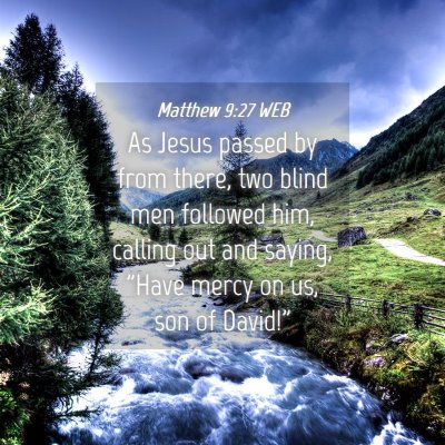Picture 04 - Matthew 9:27 WEB - As Jesus passed by from there, two blind men - Bible Verse Picture