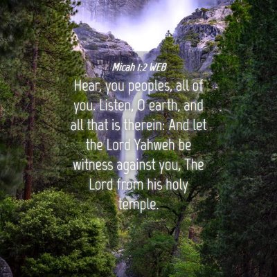 Picture 04 - Micah 1:2 WEB - Hear, you peoples, all of you. Listen, O earth, - Bible Verse Picture