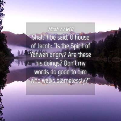 Picture 04 - Micah 2:7 WEB - Shall it be said, O house of Jacob: 