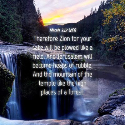 Picture 04 - Micah 3:12 WEB - Therefore Zion for your sake will be plowed like - Bible Verse Picture
