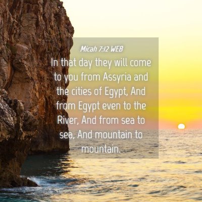 Picture 04 - Micah 7:12 WEB - In that day they will come to you from Assyria - Bible Verse Picture