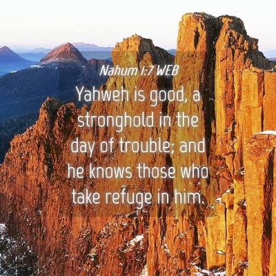 Picture 04 - Nahum 1:7 WEB - Yahweh is good, a stronghold in the day of - Bible Verse Picture