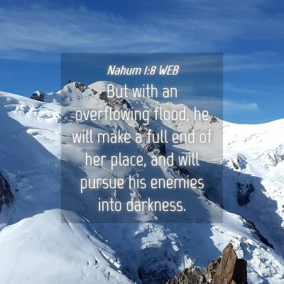 Picture 04 - Nahum 1:8 WEB - But with an overflowing flood, he will make a - Bible Verse Picture