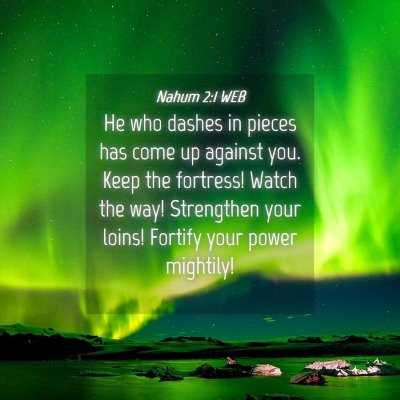 Picture 04 - Nahum 2:1 WEB - He who dashes in pieces has come up against you. - Bible Verse Picture