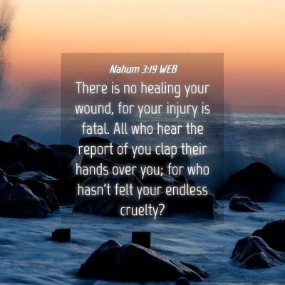 Picture 04 - Nahum 3:19 WEB - There is no healing your wound, for your injury - Bible Verse Picture